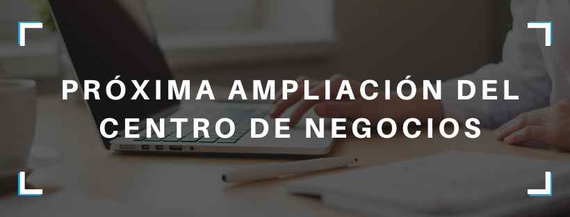 proxima ampliacion del Centro de Negocios_